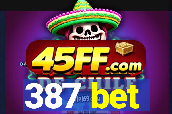 387 bet